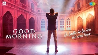 Good Morning – Ek Ladki Ko Dekha Toh Aisa Laga – Vishal Dadlani Video HD