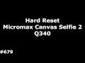 Сброс настроек Micromax Q340 (Hard Reset Micromax Q340 Canvas Selfie 2)