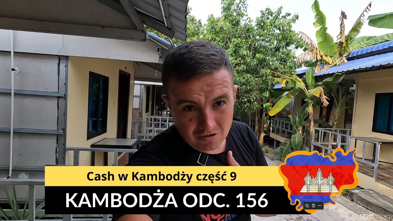 Kambodża - Cash w Kambodży część 9 (odc. 156)