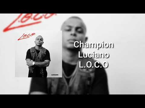 Luciano - Champion ( L.O.C.O )