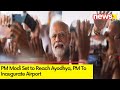 PM Modi Set to Reach Ayodhya | PM To Inaugurate Airport NewsX