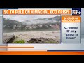 Supreme Court To Deliver Order On Himachal Climate Crisis Today | News9