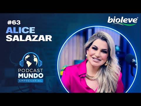 ALICE SALAZAR - Podcast Mundo Empresarial - #63