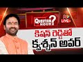 Question Hour With Kishan Reddy LIVE