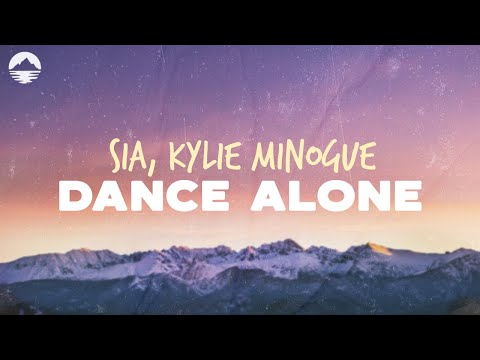 Sia & Kylie Minogue - Dance Alone | Lyrics