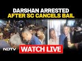 Darshan Arrested LIVE | Actor Darshan Arrested Hours After Supreme Court Cancelled His Bail