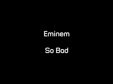 Eminem - So Bad (Lyrics)