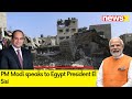 PM Modi speaks to Egypt Prez El Sisi | Talk About Impact on Civilian Life | NewsX