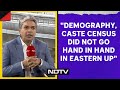 Lok Sabha Elections 2024 | Political Analyst: Demography, Caste Census Did Not Go Hand In Hand In UP