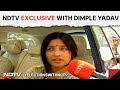 Dimple Yadav Exclusive | SP Candidate Dimple Yadav To NDTV: People Are Rejecting Negative Politics