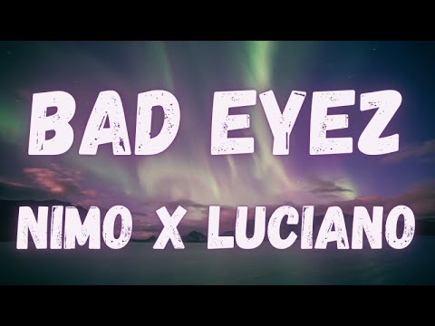 Nimo x Luciano - Bad Eyez (lyrics)