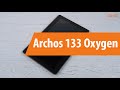 Распаковка Archos 133 Oxygen / Unboxing Archos 133 Oxygen