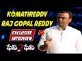 Komatireddy Raj Gopal Reddy Exclusive Interview- Face to Face