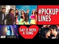 Best Pickup Lines | Say It With A Song | Episode 3