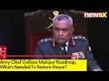 Army Chief Outlines Manipur Roadmap | Whats Needed To Restore Peace? | NewsX