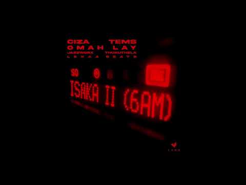 Ciza, Tems & Omah Lay – Isaka II (6am)