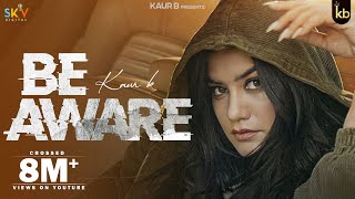 Be Aware - Kaur B x Kaater | Punjabi Song