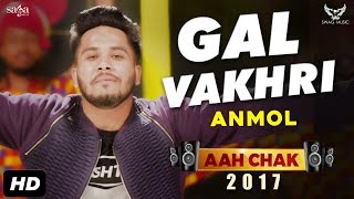 Gal Vakhri – Anmol Aah – Chak 2017