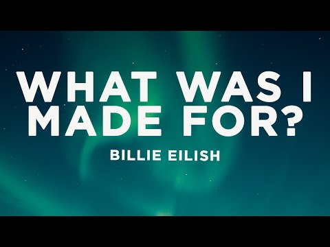 Billie Eilish - What Was I Made For? (Lyrics)