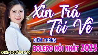 Xin Trả Tôi Về, Chiều Sân Ga ► Đơn Ca Diễm Trang BoIero Disco Hay Nhất Tháng 4/2025