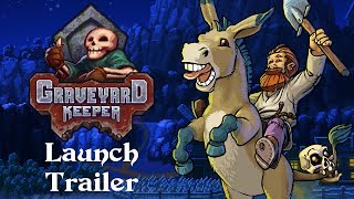Graveyard Keeper - Launch Trailer