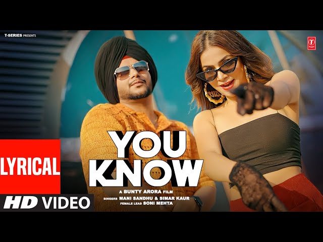 YOU KNOW (FULL VIDEO) WITH LYRICS | MANI SANDHU | SIMAR KAUR | LATEST PUNJABI SONGS 2025