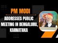 PM Modi Live | Public meeting in Bengaluru, Karnataka | Lok Sabha Election 2024 | News9