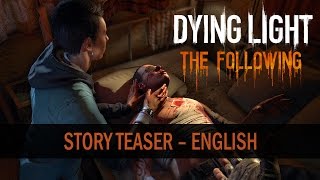 Dying Light: The Following - Story Teaser