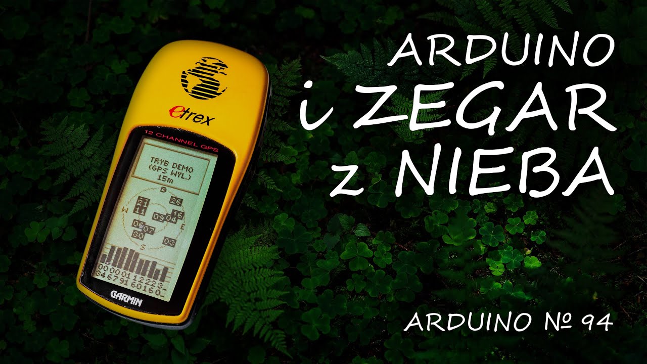 Arduino 94: Zegar z nieba, czyli jak wykorzystać GPS do zbudowania dokładnego zegarka