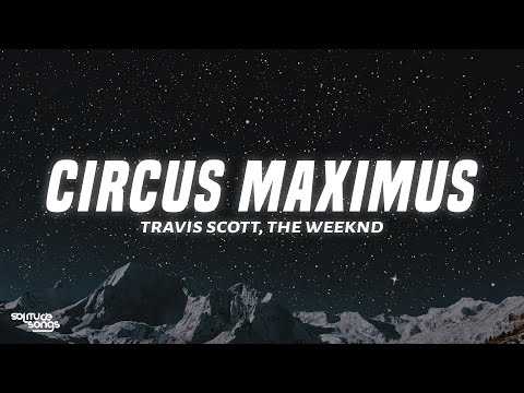 Travis Scott - CIRCUS MAXIMUS (Lyrics) ft. The Weeknd, Swae Lee