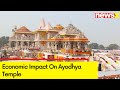 Economic Impact On Ayodhya Temple Analysis | NewsX