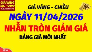 Giá vàng hôm nay 9999 CHIỀU ngày 11 tháng 4 năm 2026- GIÁ VÀNG NHẪN 9999- Bảng giá vàng sjc, 24k 18k