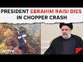 Iran President Killed | Iranian President Ebrahim Raisi Dies In Chopper Crash: Iran Media