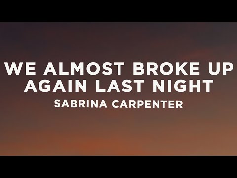 Sabrina Carpenter - We Almost Broke Up Again Last Night (Lyrics)