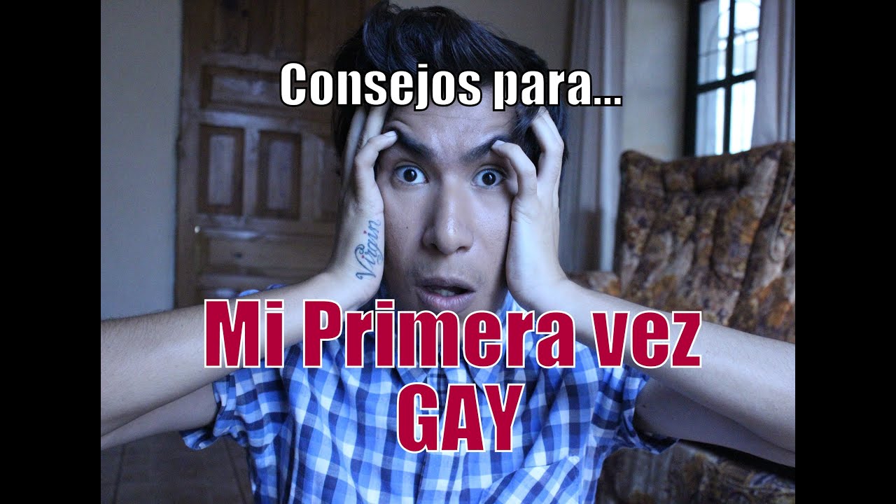 Consejos Para Tu Primera Vez Gay Youtube