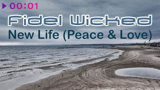 Fidel Wicked — New Life | Peace & Love | Official Audio | 2022