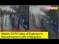 Watch: CCTV Video of Blast | Blast in Rameswaram Cafe | NewsX