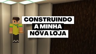 TERMINANDO DE CONSTRUIR MINHA NOVA LOJA - Aventuras - Beuteugeu Server