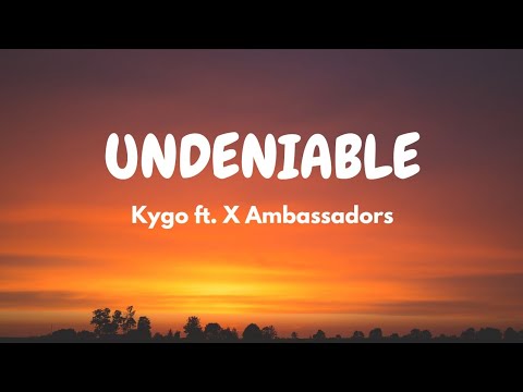 Kygo - Undeniable (Lyric Video) ft. X Ambassadors