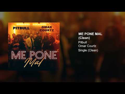 Pitbull, Omar Courtz - Me Pone Mal (Clean Version)