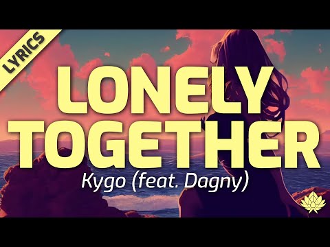 Kygo feat. Dagny - Lonely Together