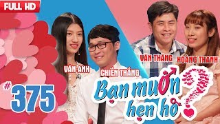 BẠN MUỐN HẸN HÒ | Tập 375 UNCUT | Chiến Thắng - Vân Anh | Văn Thăng - Hoàng Thanh | 150418 💖