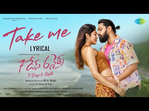 Take Me - Lyric song video(Telugu)- 7 Days 6 Nights- Sumanth Ashwin, Meher Chahal 