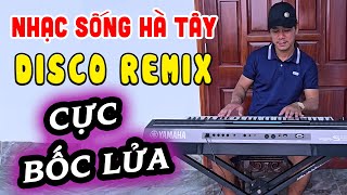 Hà Tây Quê Lụa - Nhạc Sống Hà Tây Disco Remix Không Lời - Nhạc Test Loa Chuẩn Nhất