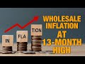 Inflation Data: India’s Wholesale Inflation Hits 13-Month High In April