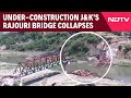 Rajouri Bridge Collapsed | Under-Construction Bridge In Rajouri Falls Amid Severe Weather Conditions