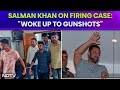 Salman Khan Firing Case | Woke Up To Gunshots: What Salman Khan Told Cops About Firing At Home