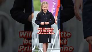 Will Charlotte be the next Princess Anne #charlotte #anne #camilla #kate #charles #elizabeth