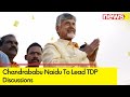 Chandrababu Naidu To Lead TDP Discussions | Partys Political Roadmap To Be Strategized | NewsX