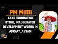 Live: PM Modi Lays Foundation Stone, Inaugurates Development Works In Jorhat, Assam | News9